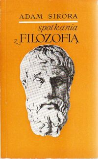 Miniatura okładki Sikora Adam Spotkania z filozofią.