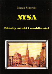 Miniatura okładki Sikorski Marek Nysa. Skarby sztuki i osobliwości.