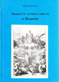 Miniatura okładki Sikorski Marek Sekrety sanktuarium w Bardzie.