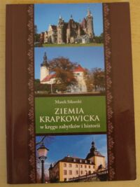 Miniatura okładki Sikorski Marek Ziemia krapkowicka w kręgu zabytków i historii.