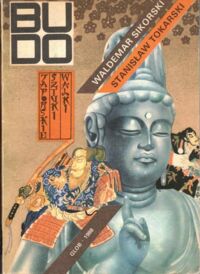 Miniatura okładki Sikorski Waldemar, Tokarski Stanisław  Budo. Japońskie sztuki walki.