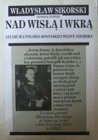 Miniatura okładki Sikorski Władysław Nad Wisłą i Wkrą. Studjum z polsko-rosyjskiej wojny 1920 roku.