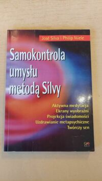 Miniatura okładki Silva Jose, Miele Philip Samokontrola umysłu metodą Silvy.