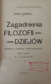 Zdjęcie nr 2 okładki Simmel Jerzy Zagadnienia filozofii-dziejów.(Badania z zakresu teoryi poznania.)