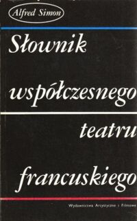 Miniatura okładki Simon Alfred Słownik współczesnego teatru francuskiego.