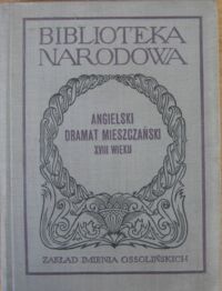 Miniatura okładki Sinko Grzegorz /opr./ Angielski dramat mieszczański XVIII wieku. G. Lillo-E.Moore-S.Foote. Ser. II. Nr 95.