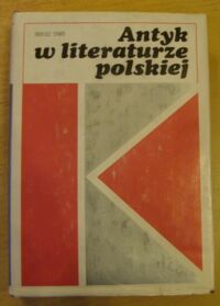 Miniatura okładki Sinko Tadeusz Antyk w literaturze polskiej. Prace komparatystyczne.