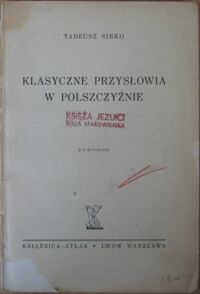 Miniatura okładki Sinko Tadeusz Klasyczne przysłowia w polszczyźnie z 9 rycinami. 