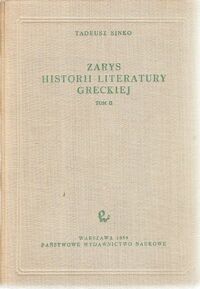 Miniatura okładki Sinko Tadeusz Zarys historii literatury greckiej.Tom II. Literatura w epoce hellenistycznej i za cesarstwa rzymskiego.