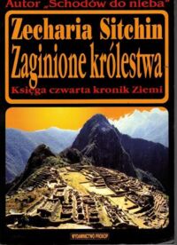 Miniatura okładki Sitchin Zecharia Zaginione królestwa.