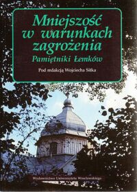 Miniatura okładki Sitek Wojciech Mniejszość w warunkach zagrożenia. Pamiętniki Łemków.