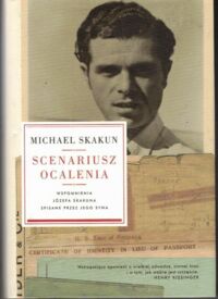 Miniatura okładki Skakun Michael Scenariusz ocalenia. Wspomnienia Józefa Skakuna spisane przez jego syna.