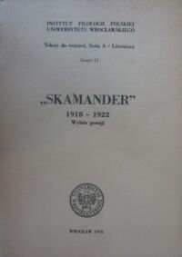 Miniatura okładki  "Skamander" 1918-1922. Wybór poezji. /Instytut Filologii Polskiej Uniwersytetu Wrocławskiego. Teksty do ćwiczeń. Seria A - Literatura. Zeszyt 12/