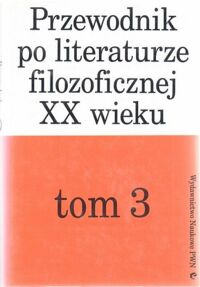 Miniatura okładki Skarga Barbara /pod red./ Przewodnik po literaturze filozoficznej XX wieku. T. 3.