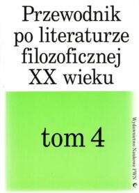 Miniatura okładki Skarga Barbara /pod red./ Przewodnik po literaturze filozoficznej XX wieku. T. 4.