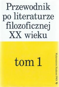 Miniatura okładki Skarga Barbara /red./ Przewodnik po literaturze filozoficznej XX wieku. Tom 1.