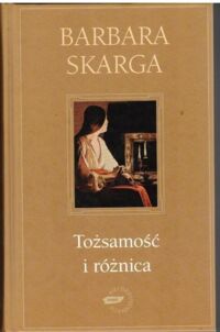 Miniatura okładki Skarga Barbara Tożsamość i różnica. Eseje metafizyczne.