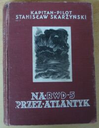 Miniatura okładki Skarżyński Stanisław  Na RWD 5 przez Atlantyk.