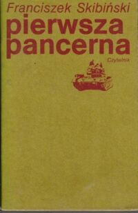 Miniatura okładki Skibiński Franciszek Pierwsza pancerna.