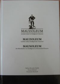 Miniatura okładki Skoczyls-Stadnik B.-Stelmach R.-Burachrdt P. Mauzoleum rycerskiej rodziny von Schaffgotsch w Raszowie. /wersja polsko-niemiecko-czeska/