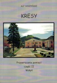 Miniatura okładki Skoczyński Alf Kresy. Przywracanie pamięci. Część II. Wołyń.