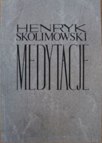 Miniatura okładki Skolimowski Henryk Medytacje. O prawdziwych wartościach człowieka, który poszukuje sensu życia.