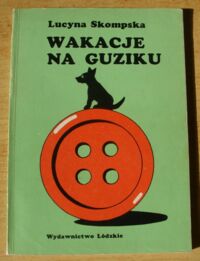 Miniatura okładki Skompska Lucyna /ilustr. Bocianowski Marian Paweł/ Wakacje na guziku.