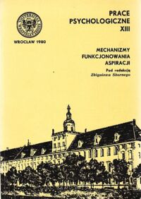 Miniatura okładki Skorny Zbigniew /red./ Mechanizmy funkcjonowania aspiracji. /Prace Psychologiczne. Tom XIII/