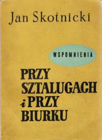 Miniatura okładki Skotnicki Jan Przy sztalugach i przy biurku. Wspomnienia.