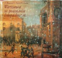 Miniatura okładki Skowronek Jerzy, Tessaro-Kosimowa Irena Warszawa w powstaniu listopadowym.