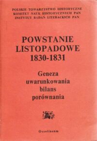 Miniatura okładki Skowronek Jerzy, Żmigrodzka Maria /red./ Powstanie listopadowe 1830-1831. Geneza - uwarunkowania - bilans - porównania.