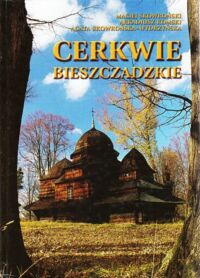 Miniatura okładki Skowroński M., Komski A., Skowrońska - Wydrzyńska A. Cerkwie bieszczadzkie.