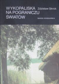 Miniatura okładki Skrok Zdzisław Wykopaliska na pograniczu światów.