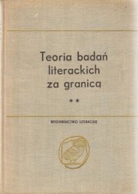 Miniatura okładki Skwarczyńska Stefania /wybór/ Teoria badań literackich za granicą. Antologia. Tom I: Romantyzm i pozytywizm. Cz.II: Kierunki pozytywistyczne, krytyka subiektywna i kierunki postpozytywistyczne. /Biblioteka Studiów Literackich/