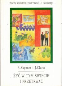 Miniatura okładki Skynner R., Cleese J. Żyć w tym świecie i przetrwać.