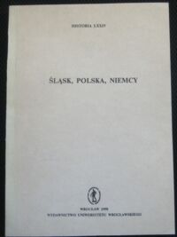 Miniatura okładki  Śląsk, Polska, Niemcy. /Historia LXXIV/