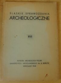 Miniatura okładki  Śląskie Sprawozdania Archeologiczne VII.