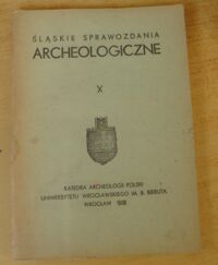 Miniatura okładki  Śląskie Sprawozdania Archeologiczne X.