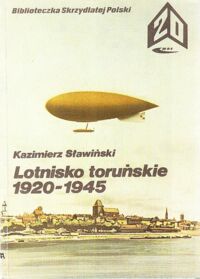 Miniatura okładki Sławiński Kazimierz Lotnictwo toruńskie 1920-1945. /Biblioteczka Skrzydlatej Polski. Tom 20/