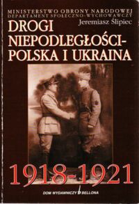 Miniatura okładki Ślepiec Jeremiasz Drogi niepodległości-Polska i Ukraina 1918-1921.