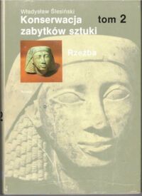 Miniatura okładki Ślesiński Władysław Konserwacja zabytków sztuki. Tom 2. Rzeźba.