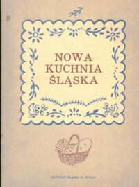 Miniatura okładki Słomczyńska Otylia, Sochacka Stanisława /red./ Nowa kuchnia śląska.