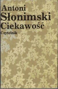 Miniatura okładki Słonimski Antoni Ciekawość. Felietony z lat 1973-1976.