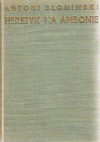 Miniatura okładki Słonimski Antoni Heretyk na ambonie.