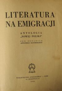 Zdjęcie nr 2 okładki Słonimski Antoni /red./ Literatura na emigracji. Antologia "Nowej Polski"