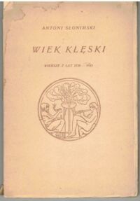 Miniatura okładki Słonimski Antoni Wiek klęski. Wiersze z lat 1939-1945. /Pod Znakiem Poetów/