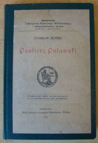 Miniatura okładki Słoński Stanisław Psałterz puławski. Wstęp. Tekst z rękopisu Muzeum ks. Czartoryskich w Krakowie. Uwagi krytyczne i warjanty Psałterza Florjańskiego. Słownik zupełny. 