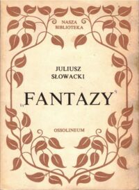 Miniatura okładki Słowacki Juliusz Fantazy. /Nasza Biblioteka/