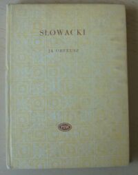 Miniatura okładki Słowacki Juliusz Ja, Orfeusz. Liryki i fragmenty z lat 1836-1849. /Biblioteka Poetów/