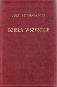 Miniatura okładki Słowacki Juliusz /red. J. Kleiner/ Dzieła wszystkie. Tom I-XVI w 17 wol. /brak tomu XII-2/ 